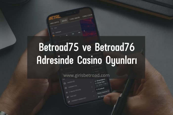 Betroad75 ve Betroad76 Adresinde Casino Oyunları