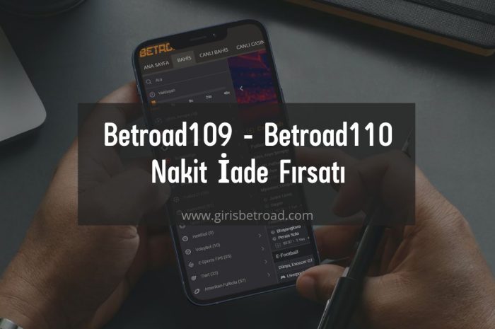 Betroad109 – Betroad110 Nakit İade Fırsatı