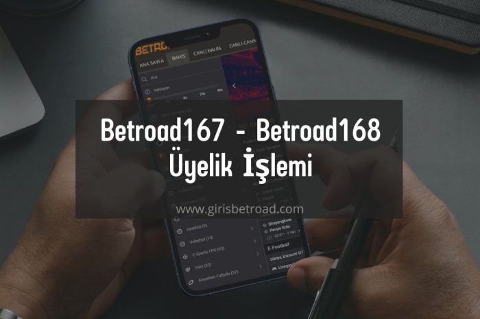 Betroad167 – Betroad168 Üyelik İşlemi